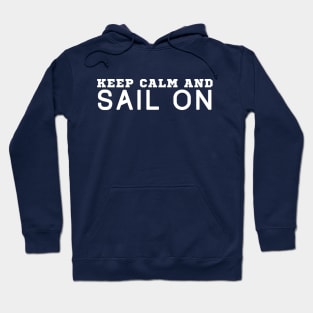 Keep Calm And Sail On Hoodie